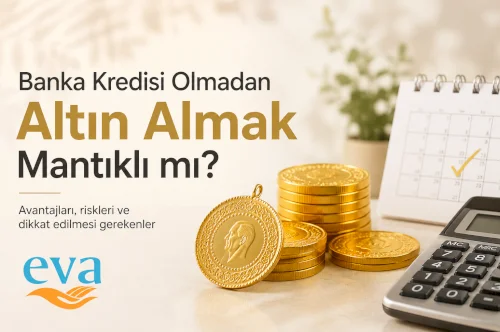 Banka Kredisi Olmadan Altın Almak Mantıklı mı?